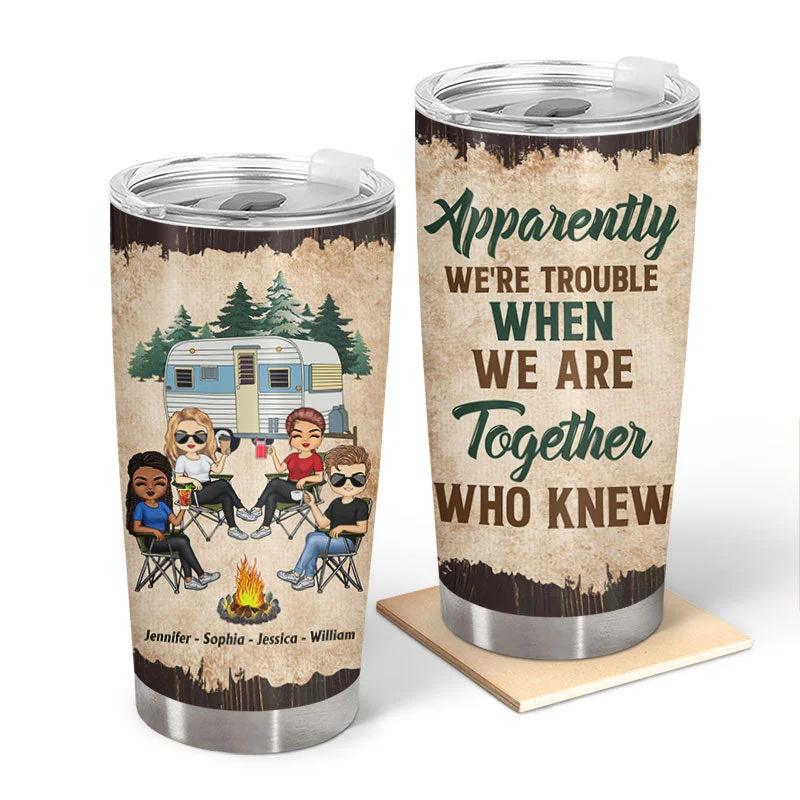 Solar-charged power bank-Apparently We Are Trouble When We Are Together - Gift For Camping Friends - Personalized Custom Tumbler