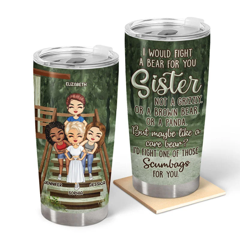 Windproof propane burner-Best Friends I Would Fight A Bear Sisters - Gift For Besties - Personalized Custom Tumbler