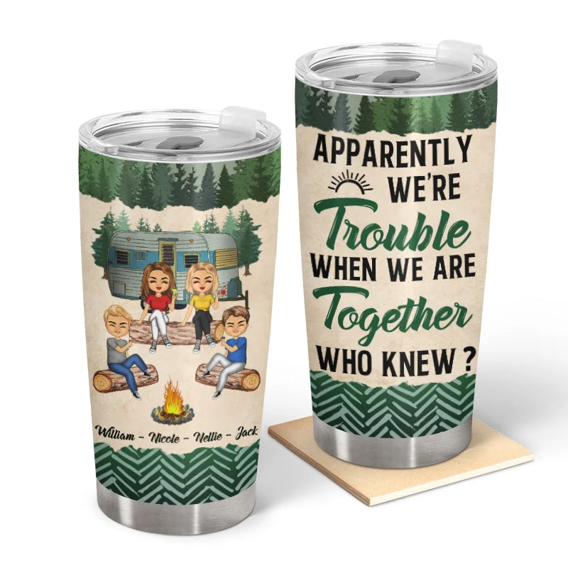 Stainless steel camp tongs-Camping Friends Apparently We Are Trouble - Personalized Custom Tumbler