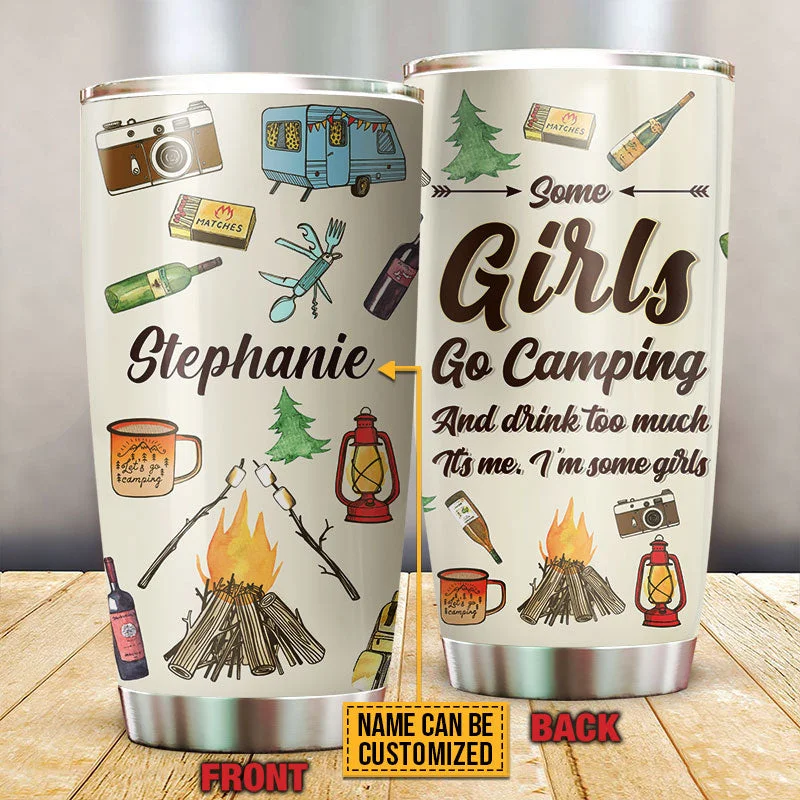 Stainless steel camp bowl-Camping Some Girls Go Camping Custom Tumbler