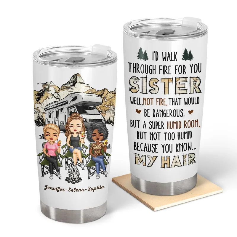 Waterproof gear sack-I'd Walk Through Fire For You Sisters - Birthday Gifts For Friends, Besties, Soul Sisters, BFF - Personalized Custom Tumbler