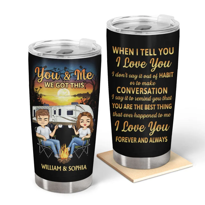 Adjustable camp cot-When I Tell You I Love You Husband Wife - Gift For Camping Couples - Personalized Custom Tumbler